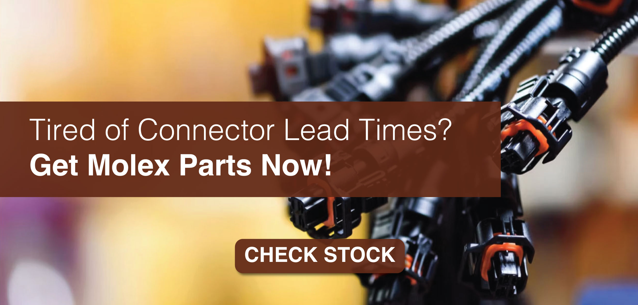 Tired of Connector Lead Times?